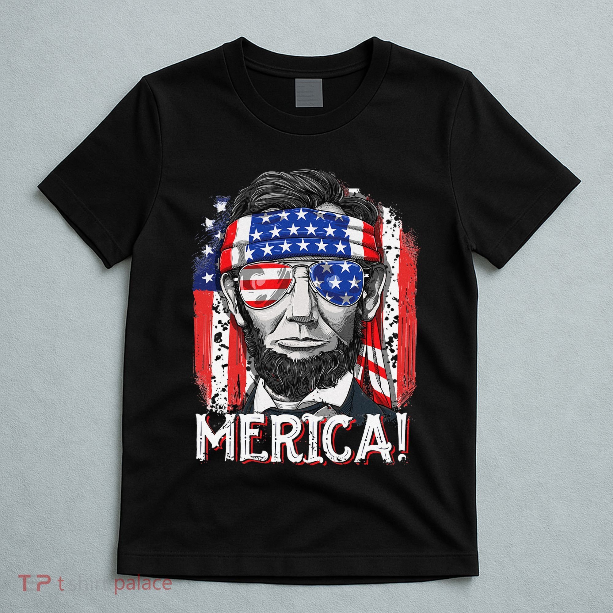 Abraham Lincoln 4th Of July Merica  American Flag T-Shirt
