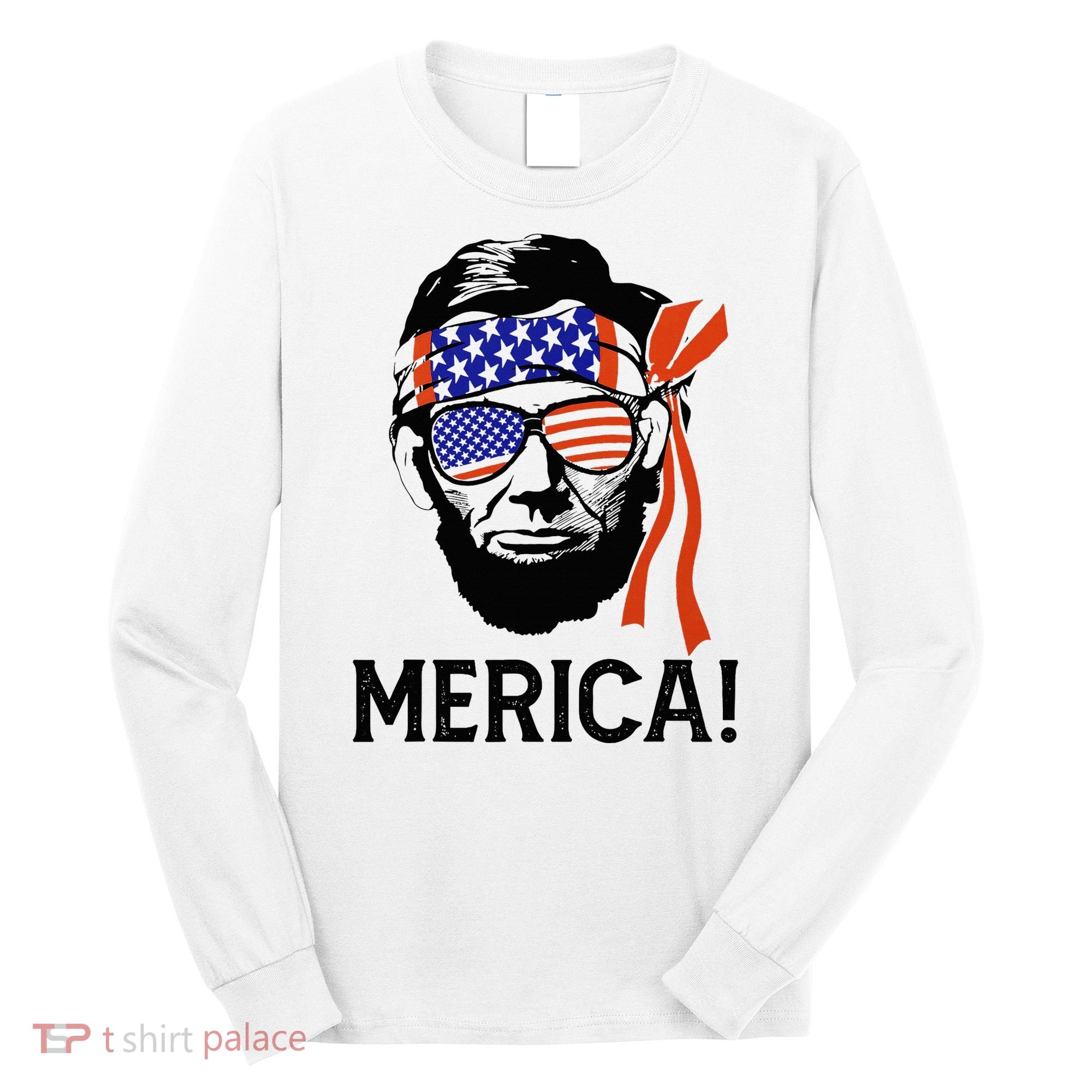 Abraham Lincoln 4th Of July Merica American Flag Long Sleeve Shirt