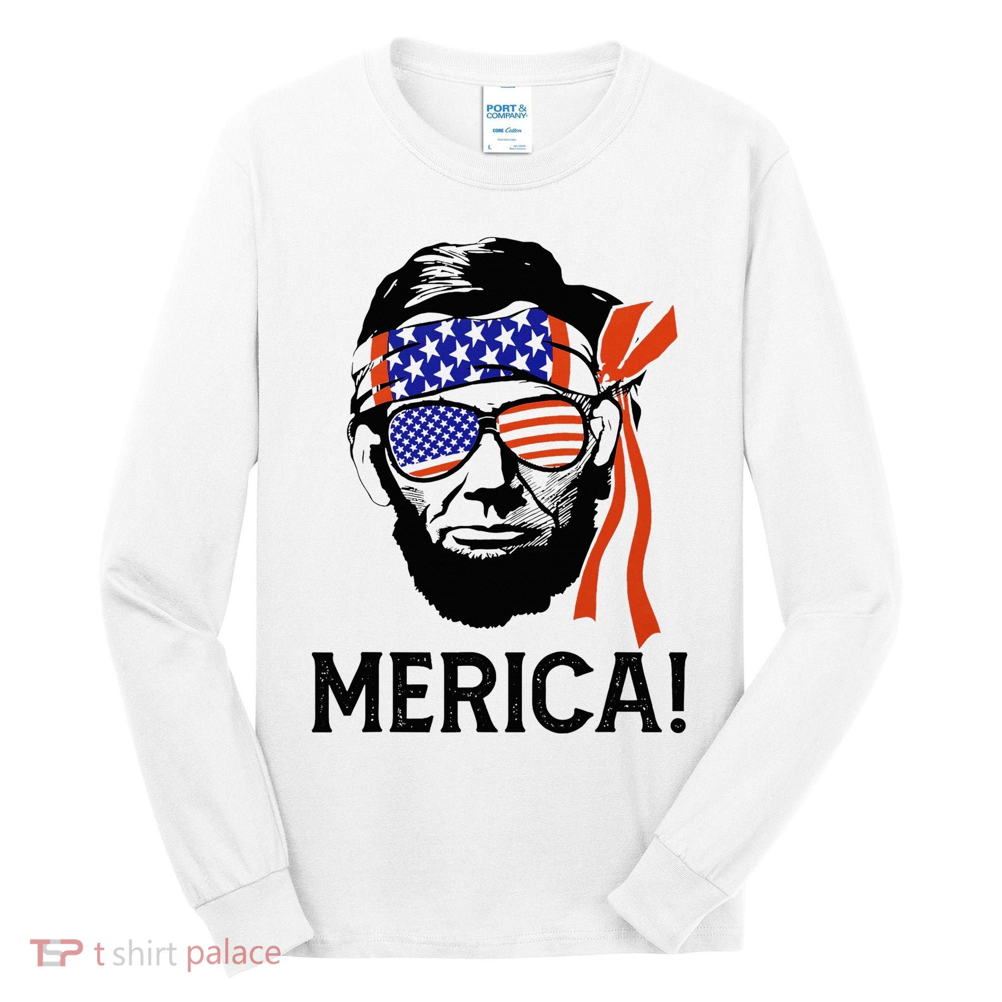Abraham Lincoln 4th Of July Merica American Flag Tall Long Sleeve Shirt