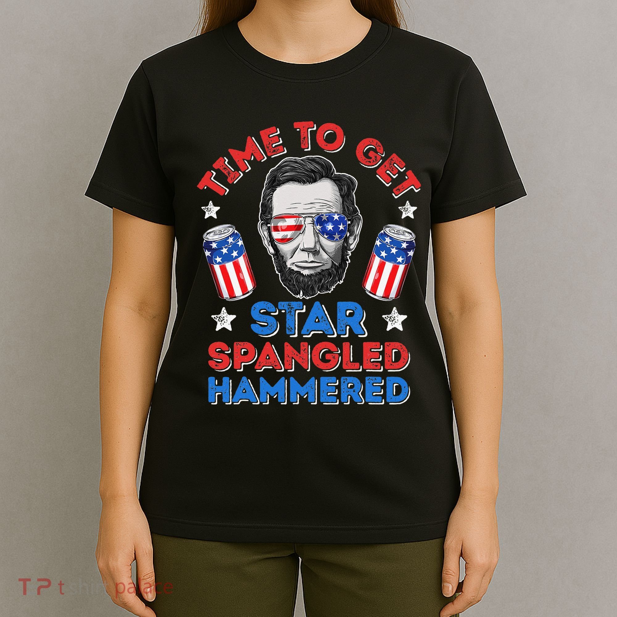 Abe Lincoln 4th Of July Time To Get Star Spangled Hammered T-Shirt