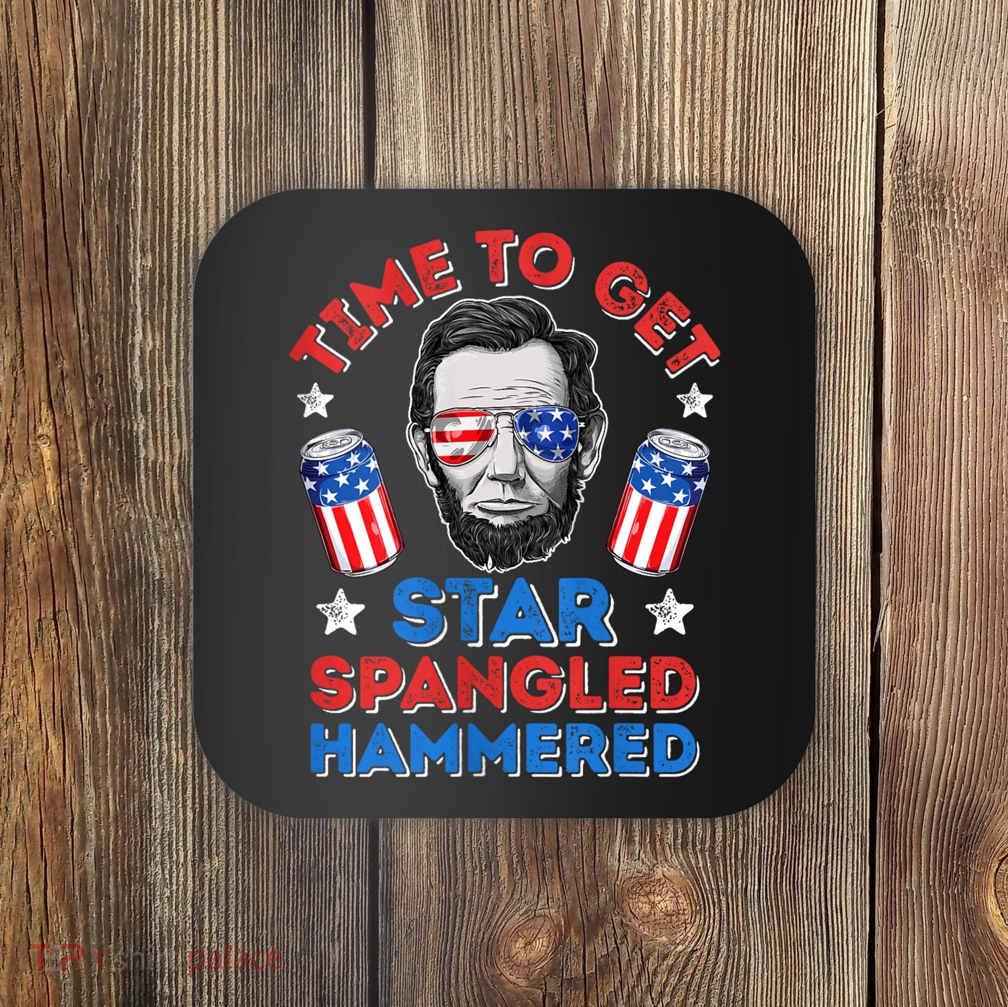 Abe Lincoln 4th Of July Time To Get Star Spangled Hammered Coaster