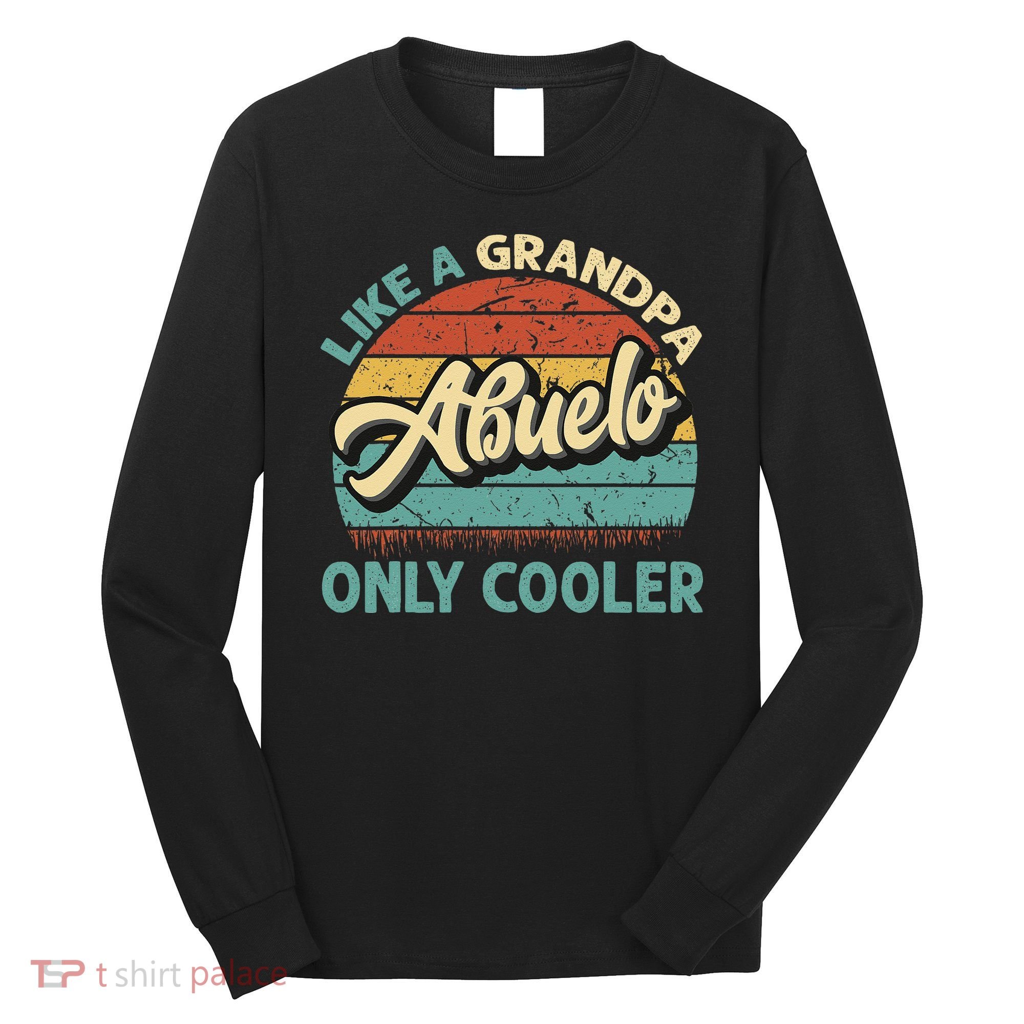 Abuelo Like A Grandpa Only Cooler Vintage Dad Fathers Day Long Sleeve Shirt
