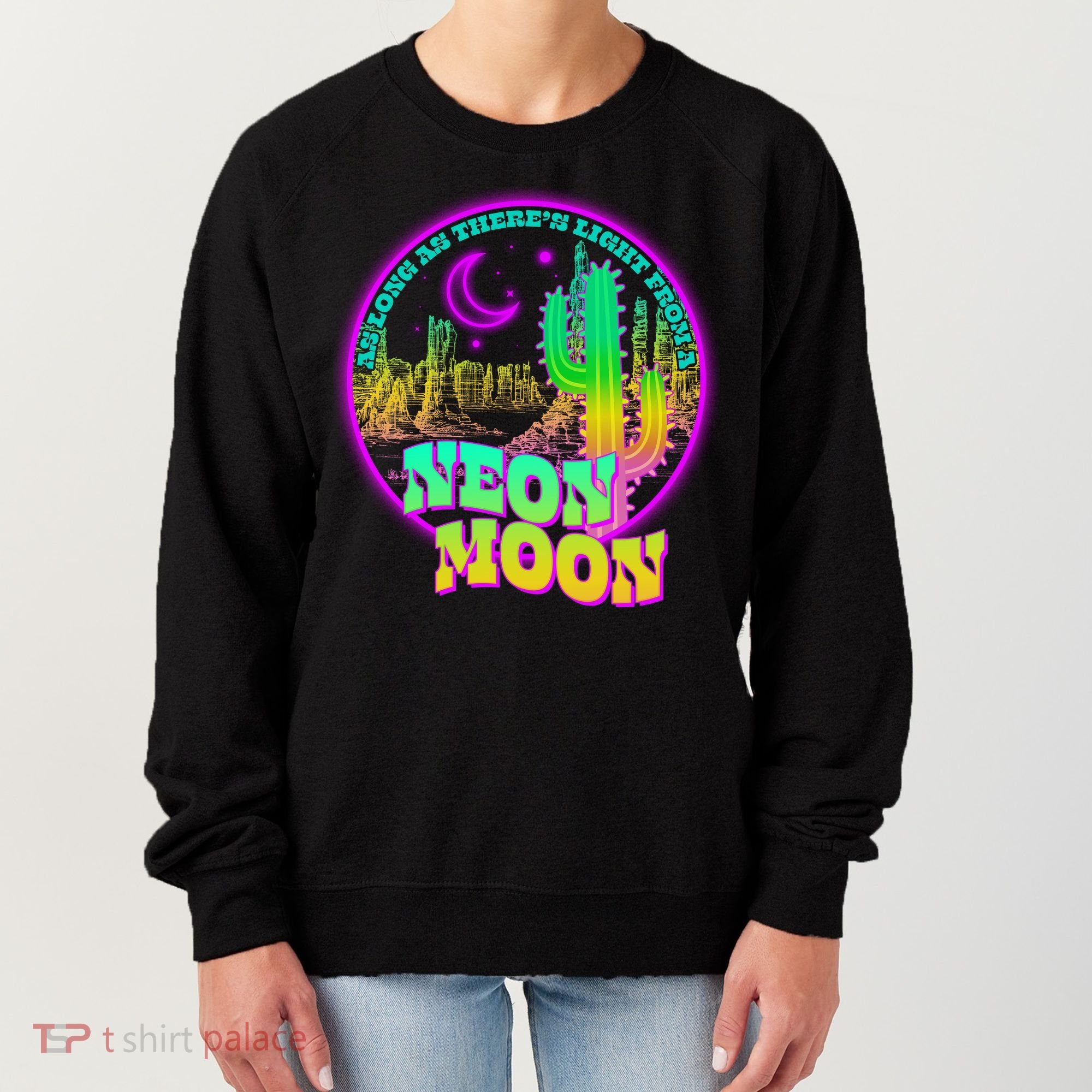 As Long As There's Light From A Neon Moon Women's Sweatshirt