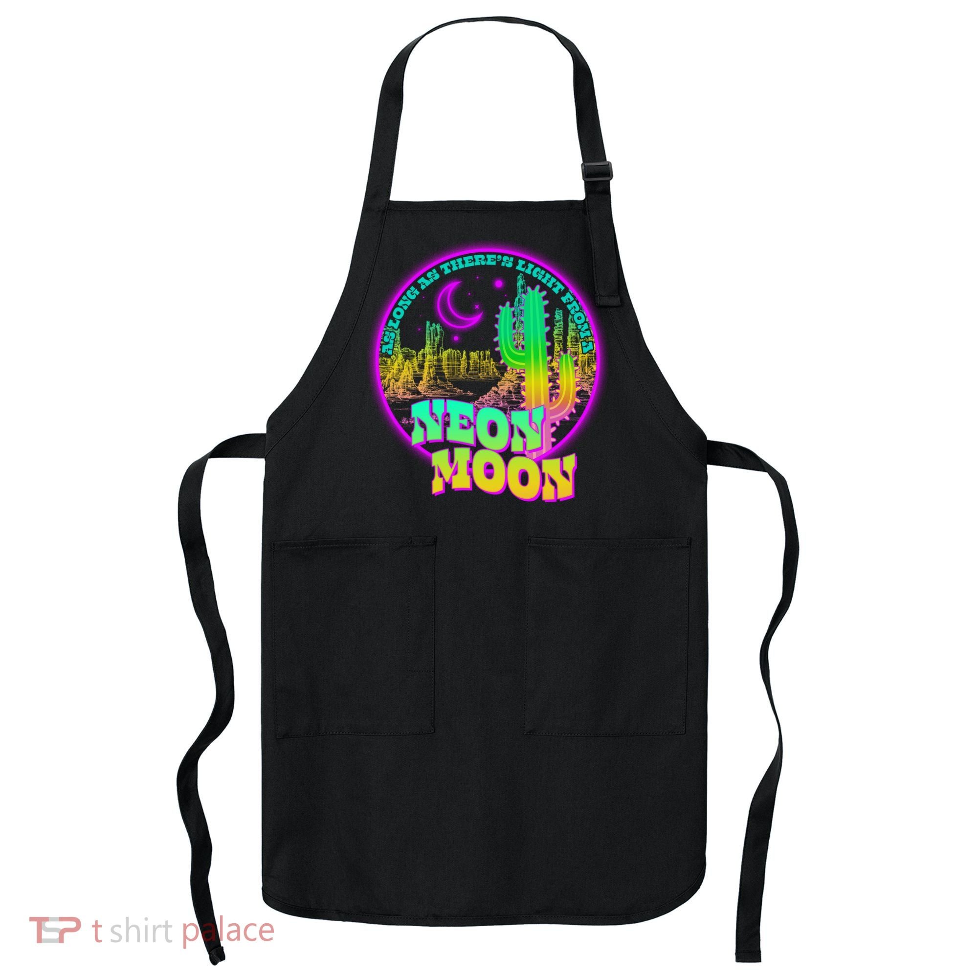 As Long As There's Light From A Neon Moon Apron