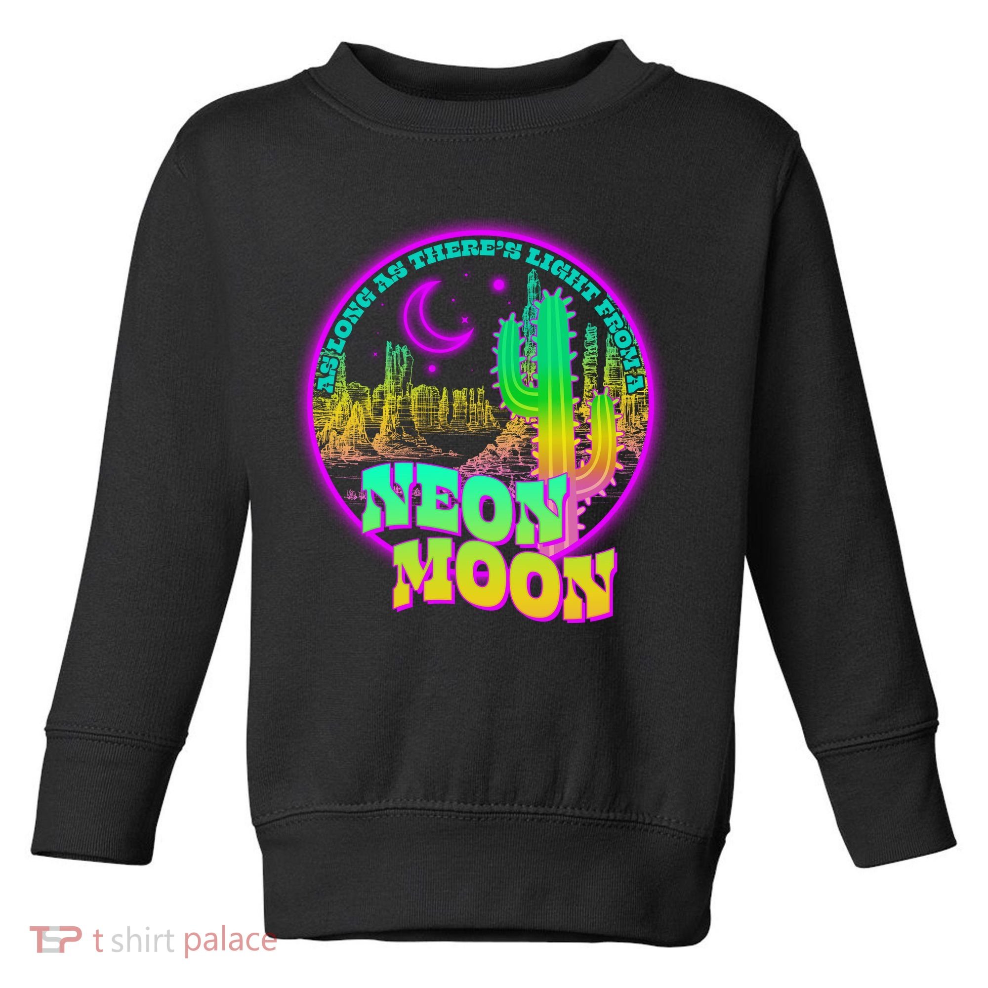 As Long As There's Light From A Neon Moon Toddler Sweatshirt