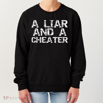 A Liar & A Cheater Caught Cheating Gift Sarcastic Breakup Women's Sweatshirt
