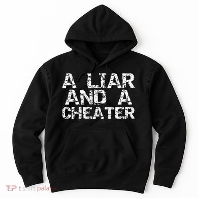 A Liar & A Cheater Caught Cheating Gift Sarcastic Breakup Hoodie