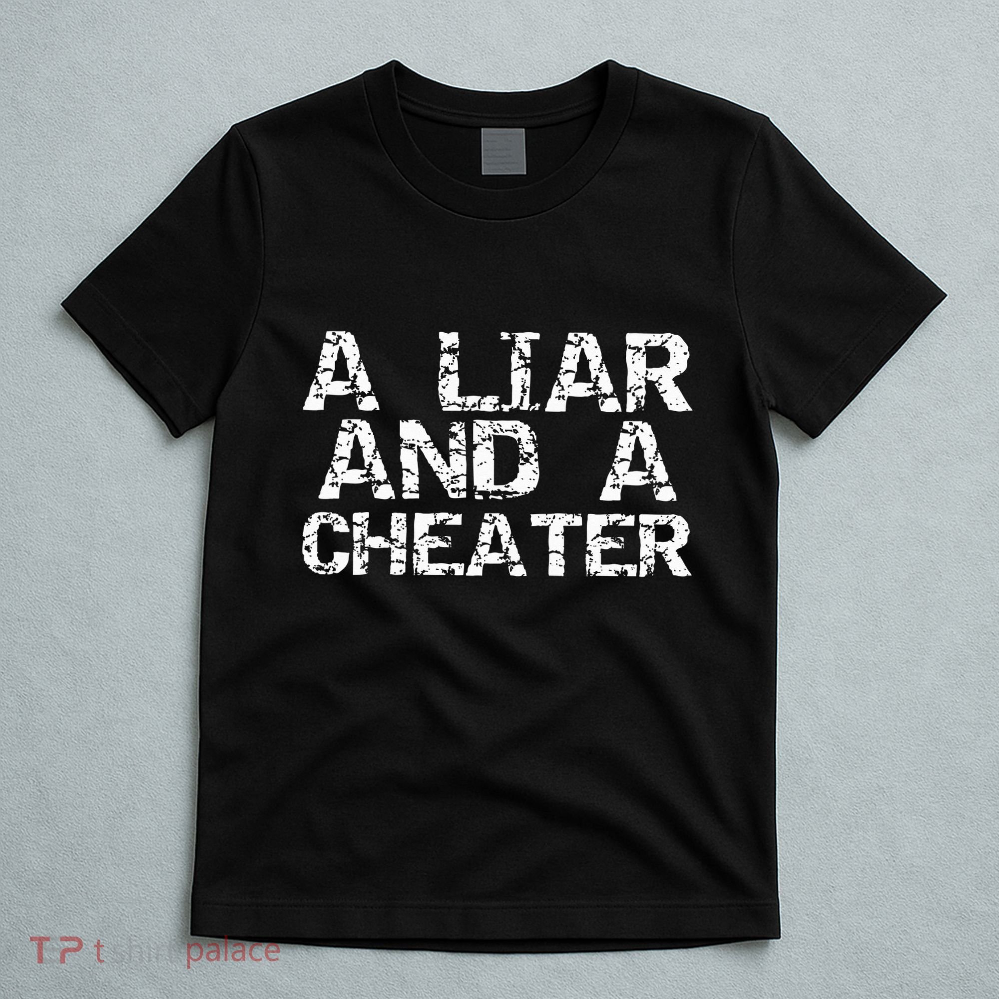 A Liar & A Cheater Caught Cheating Gift Sarcastic Breakup T-Shirt