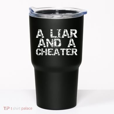 A Liar & A Cheater Caught Cheating Gift Sarcastic Breakup Tumbler