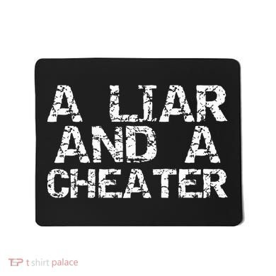 A Liar & A Cheater Caught Cheating Gift Sarcastic Breakup Mousepad