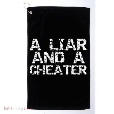 A Liar & A Cheater Caught Cheating Gift Sarcastic Breakup Golf Towel