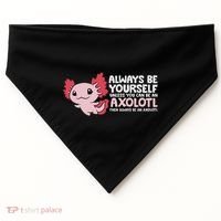 Axolotl Lover Axolotl Owner Always Be An Axolotl USA-Made Doggie Bandana thumb 0