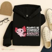 Axolotl Lover Axolotl Owner Always Be An Axolotl Hoodie thumb 4