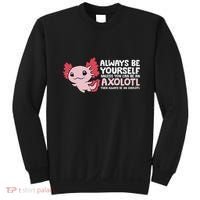 Axolotl Lover Axolotl Owner Always Be An Axolotl Sweatshirt thumb 0
