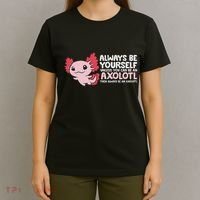 Axolotl Lover Axolotl Owner Always Be An Axolotl T-Shirt thumb 4