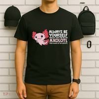 Axolotl Lover Axolotl Owner Always Be An Axolotl T-Shirt thumb 6