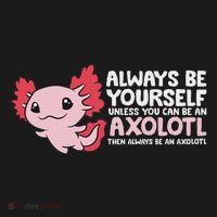 Axolotl Lover Axolotl Owner Always Be An Axolotl Mousepad thumb 1
