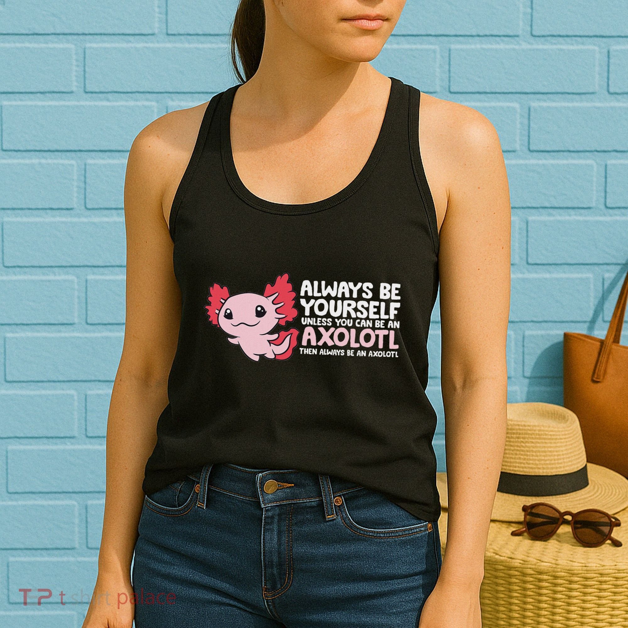 Axolotl Lover Axolotl Owner Always Be An Axolotl Women's Tank Top