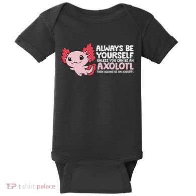 Axolotl Lover Axolotl Owner Always Be An Axolotl Baby Bodysuit