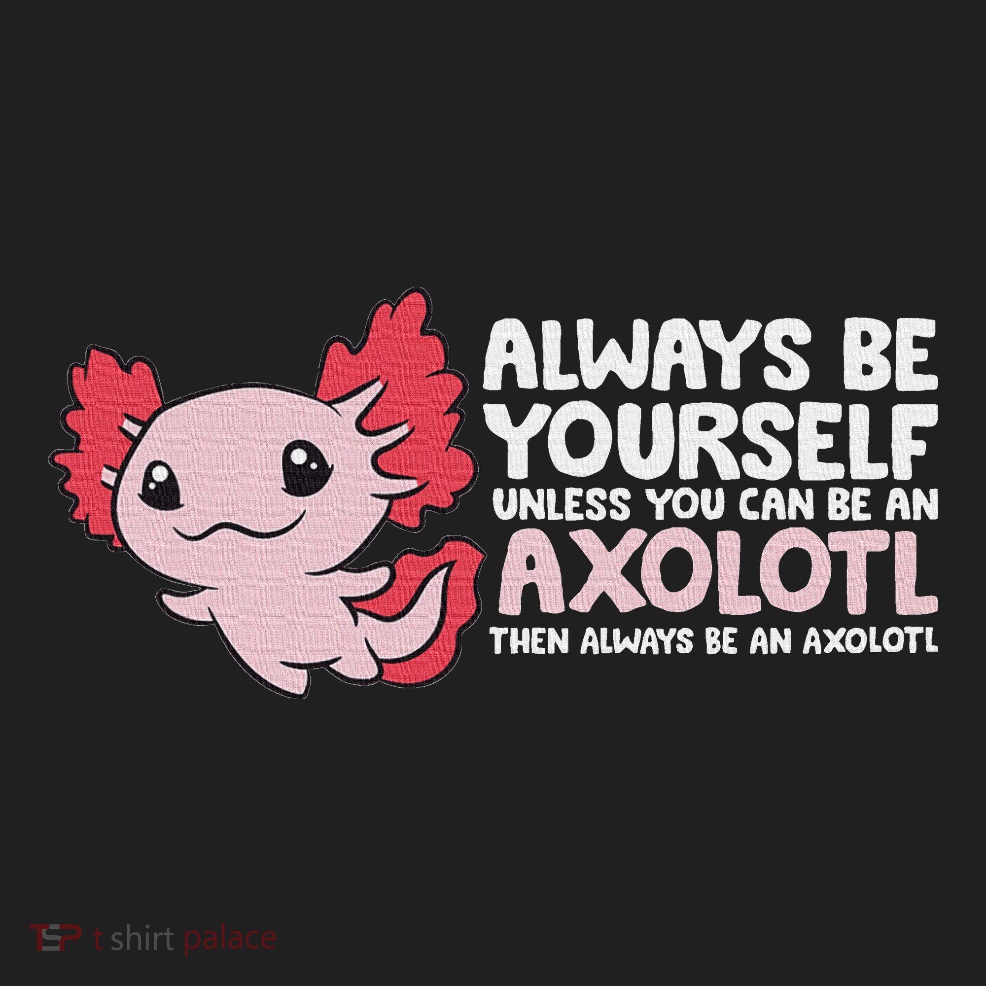 Axolotl Lover Axolotl Owner Always Be An Axolotl Hat