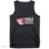 Axolotl Lover Axolotl Owner Always Be An Axolotl Tank Top thumb 0