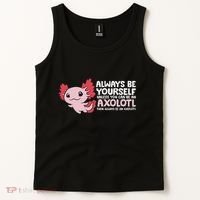 Axolotl Lover Axolotl Owner Always Be An Axolotl Tank Top thumb 2