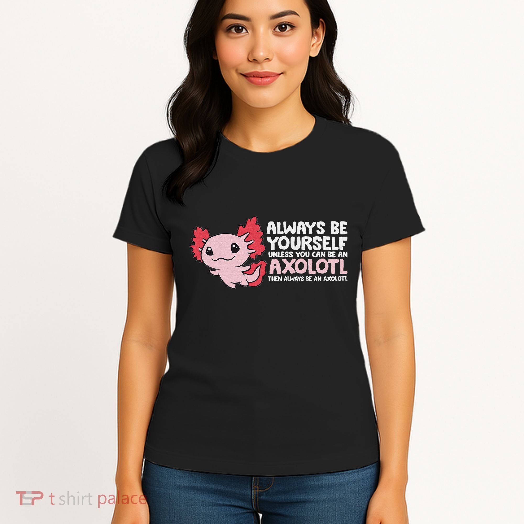 Axolotl Lover Axolotl Owner Always Be An Axolotl Women's T-Shirt