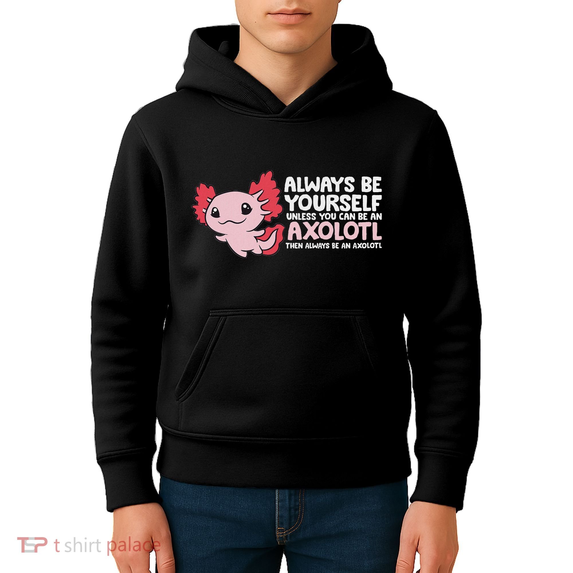 Axolotl Lover Axolotl Owner Always Be An Axolotl Kids Hoodie