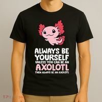 Axolotl Love Always Be Yourself Unless You Can Be An Axolotl T-Shirt thumb 3
