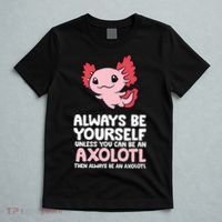Axolotl Love Always Be Yourself Unless You Can Be An Axolotl T-Shirt thumb 5