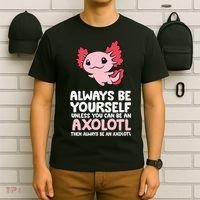 Axolotl Love Always Be Yourself Unless You Can Be An Axolotl T-Shirt thumb 6
