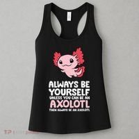 Axolotl Love Always Be Yourself Unless You Can Be An Axolotl Women's Tank Top thumb 3