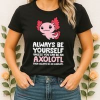 Axolotl Love Always Be Yourself Unless You Can Be An Axolotl Women's T-Shirt thumb 2