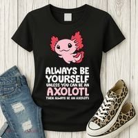 Axolotl Love Always Be Yourself Unless You Can Be An Axolotl Women's T-Shirt thumb 3