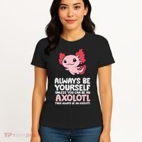 Axolotl Love Always Be Yourself Unless You Can Be An Axolotl Women's T-Shirt thumb 4