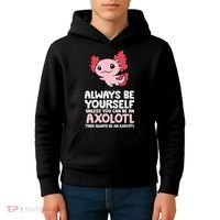 Axolotl Love Always Be Yourself Unless You Can Be An Axolotl Kids Hoodie thumb 4
