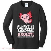 Axolotl Love Always Be Yourself Unless You Can Be An Axolotl Kids Long Sleeve Shirt thumb 0