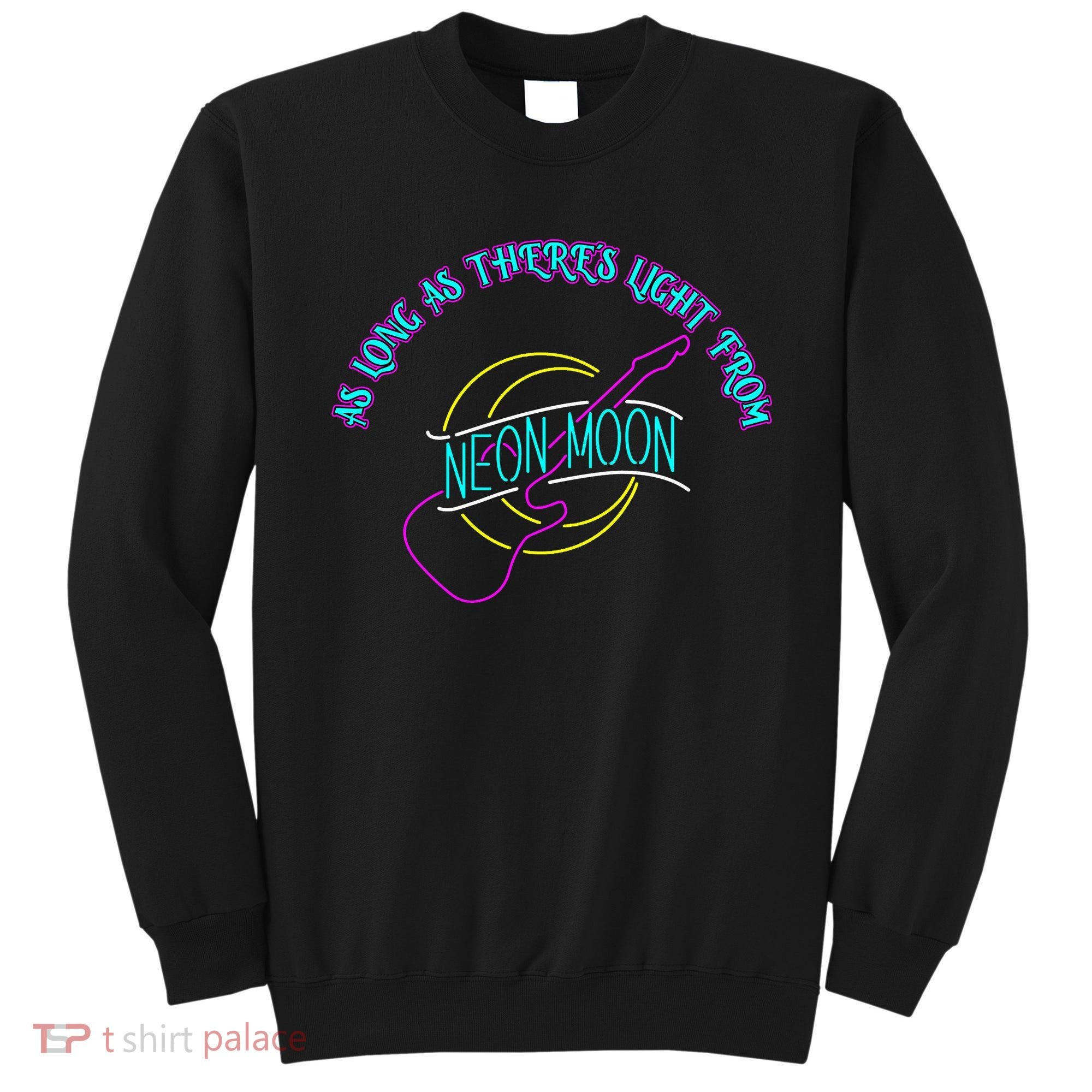 As Long As There's Light From Neon Moon Sweatshirt