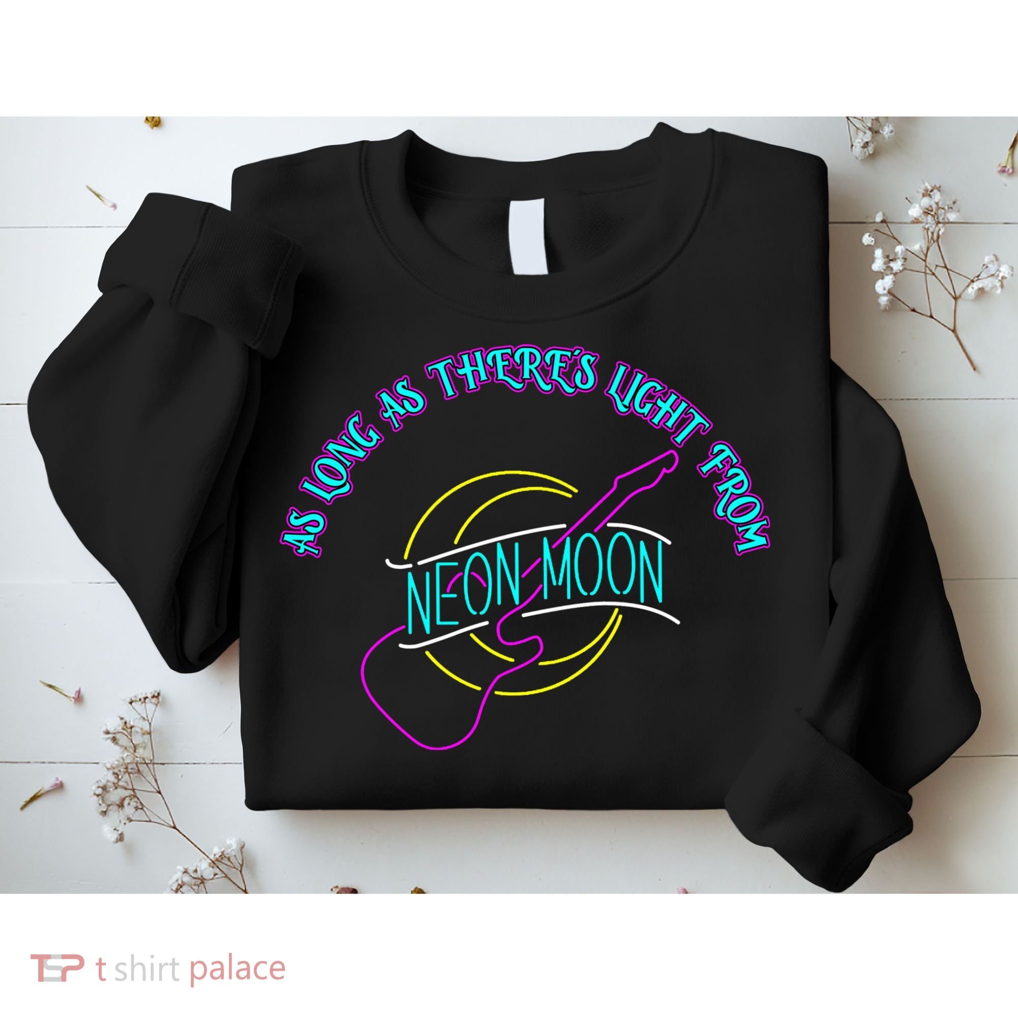 As Long As There's Light From Neon Moon Sweatshirt