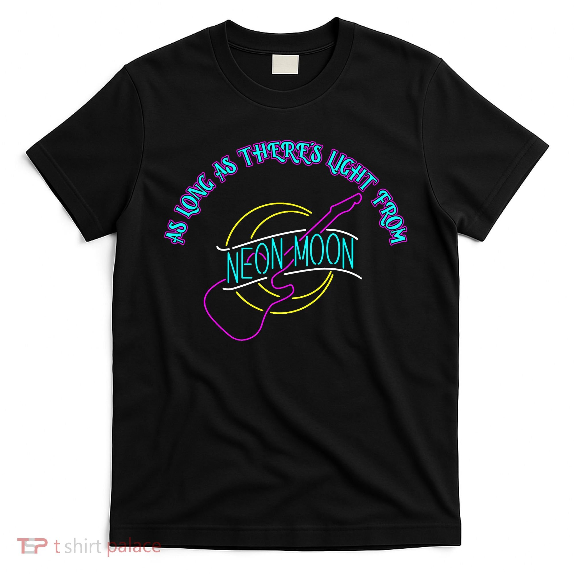 As Long As There's Light From Neon Moon T-Shirt