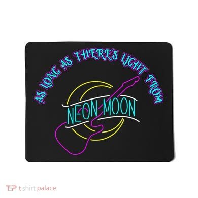 As Long As There's Light From Neon Moon Mousepad