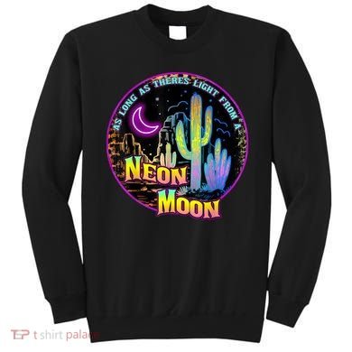 As Long As Theres Light From A Neon Moon Country Sweatshirt