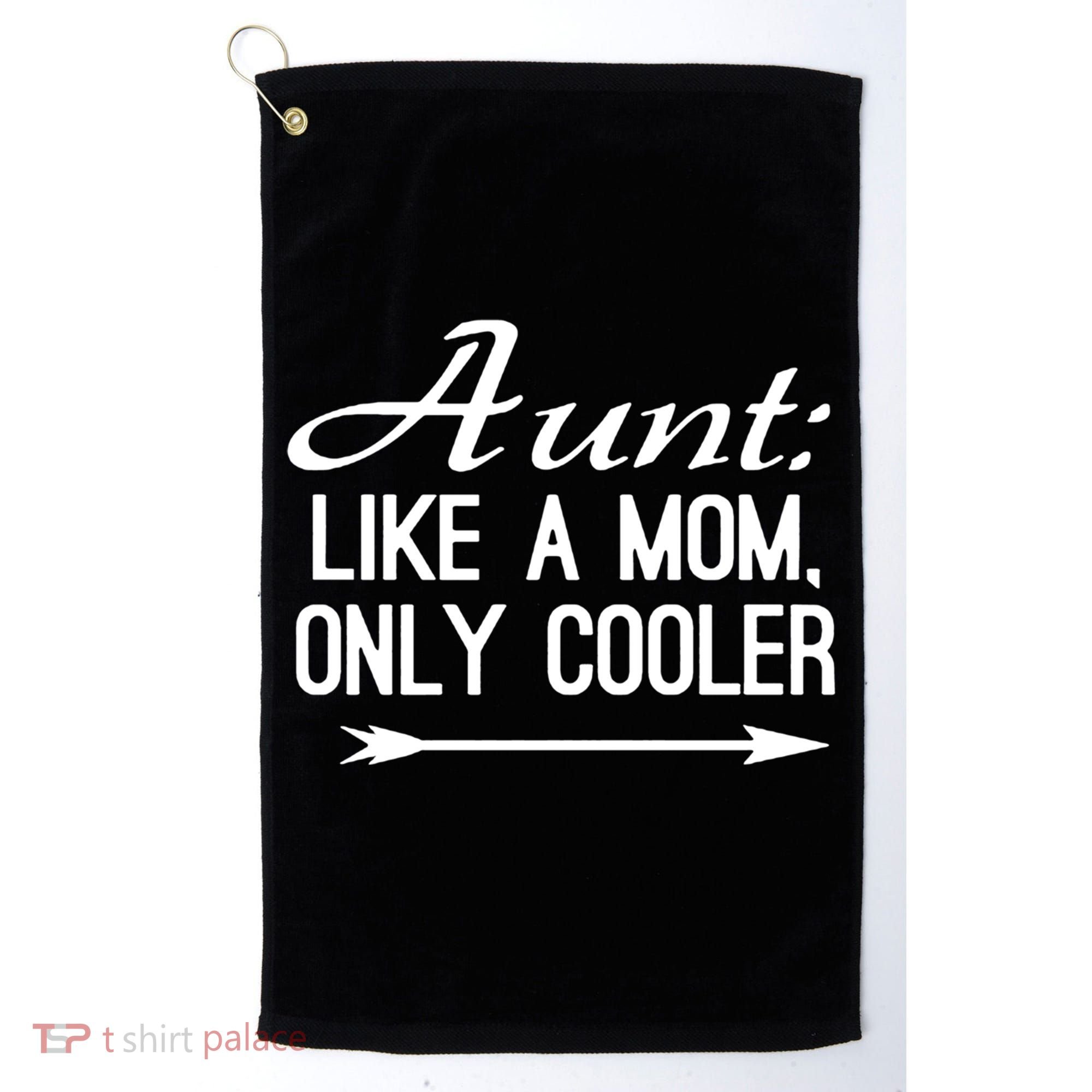 Aunt Like A Mom Only Cooler Cool Cute Funny Auntie Gift Golf Towel