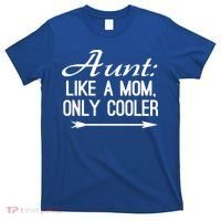 Aunt Like A Mom Only Cooler Cool Cute Funny Auntie Gift T-Shirt thumb 0