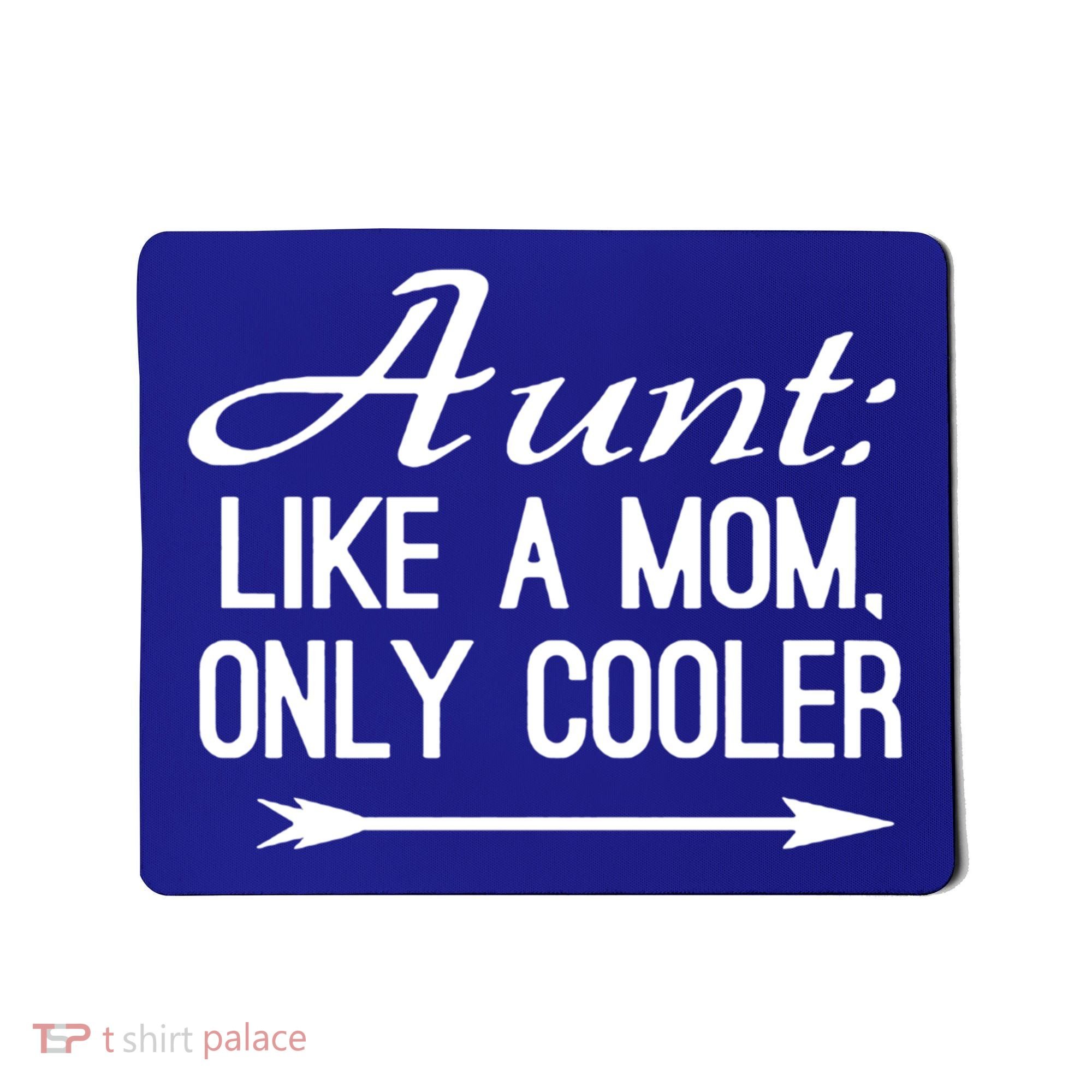 Aunt Like A Mom Only Cooler Cool Cute Funny Auntie Gift Mousepad