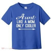 Aunt Like A Mom Only Cooler Cool Cute Funny Auntie Gift Toddler T-Shirt thumb 0