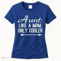 Aunt Like A Mom Only Cooler Cool Cute Funny Auntie Gift Women's T-Shirt thumb 0