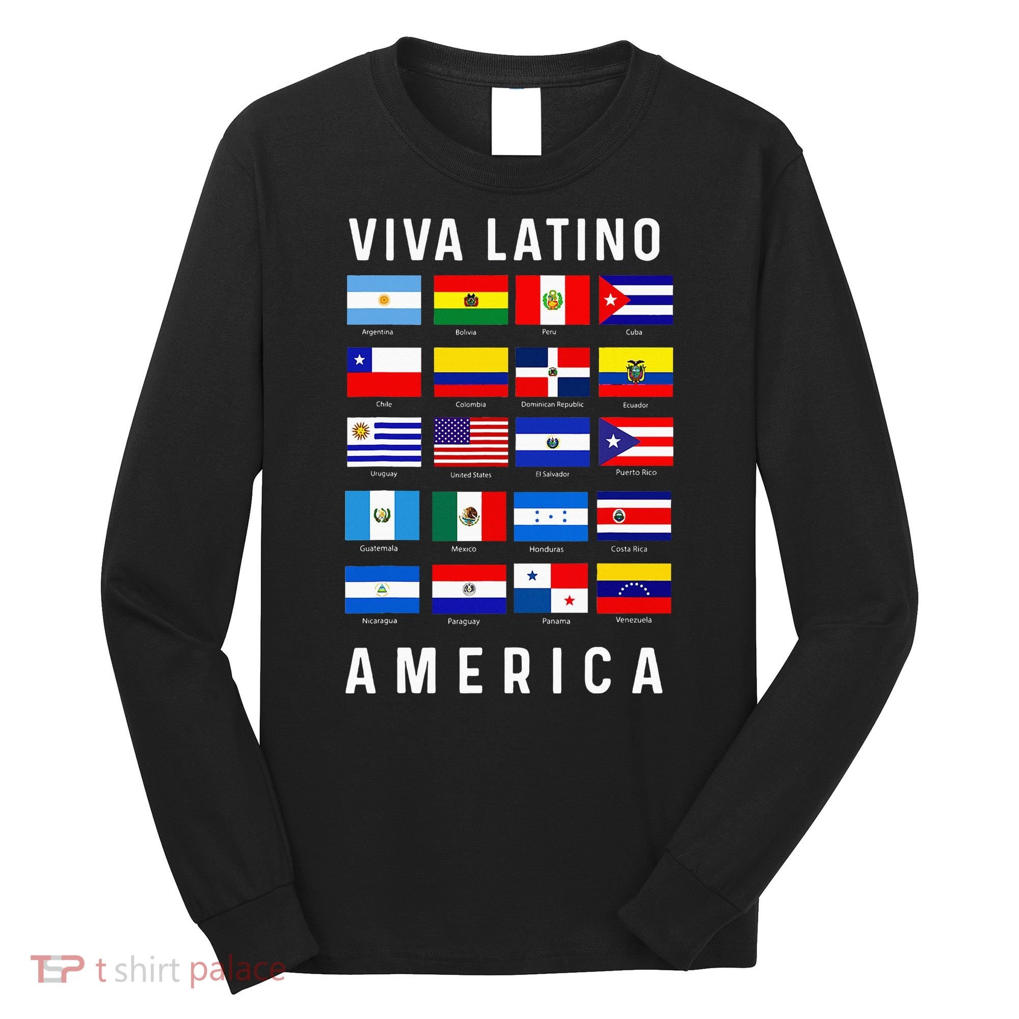 All Latin American Flags Countries Viva Latino America Long Sleeve Shirt