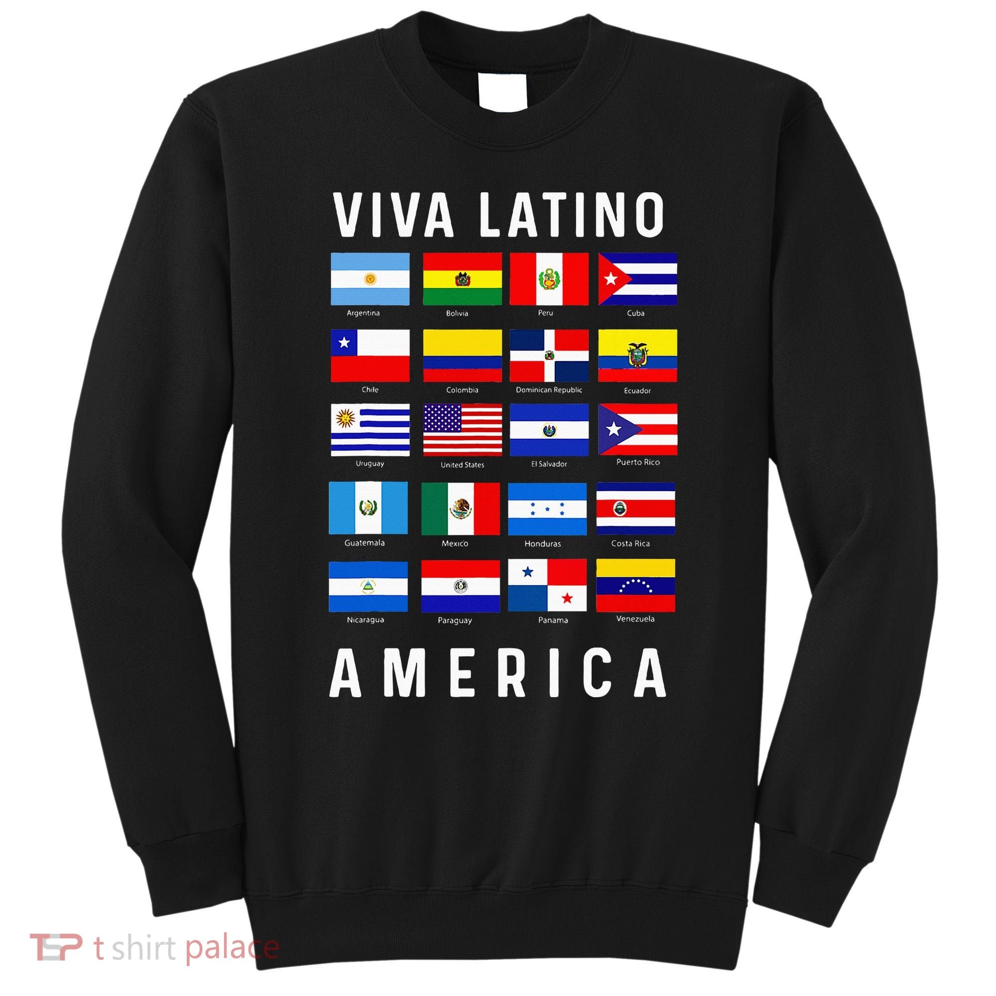 All Latin American Flags Countries Viva Latino America Sweatshirt
