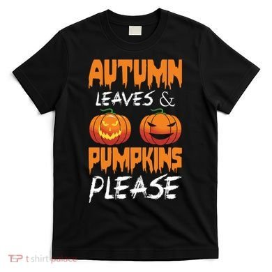 Autumn Leaves And Pumpkins Please T-Shirt